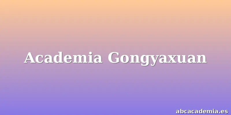 Academia Gongyaxuan