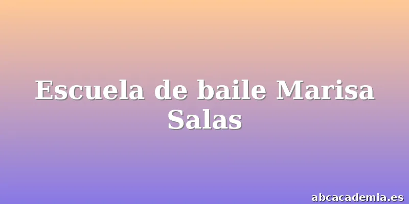 Escuela de baile Marisa Salas