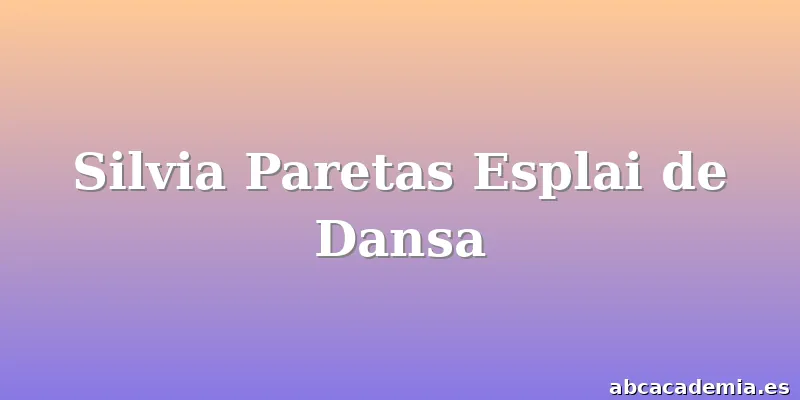 Silvia Paretas Esplai de Dansa