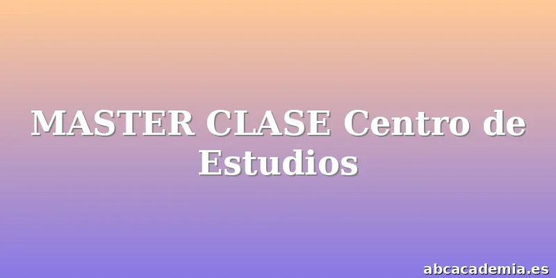 MASTER CLASE Centro de Estudios