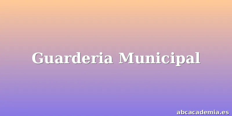Guarderia Municipal