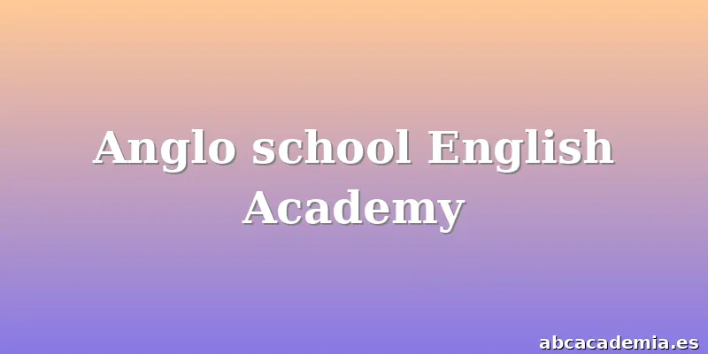 Anglo school English Academy