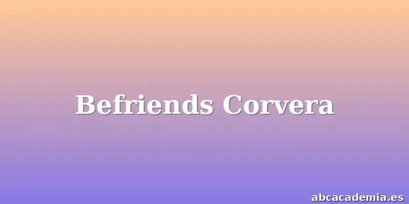 Befriends Corvera