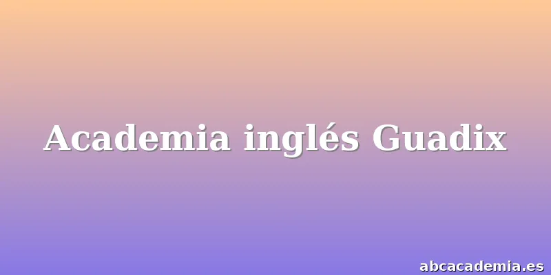Academia inglés Guadix