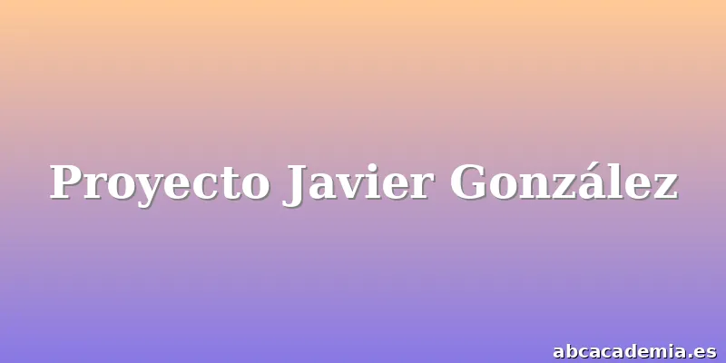 Proyecto Javier González