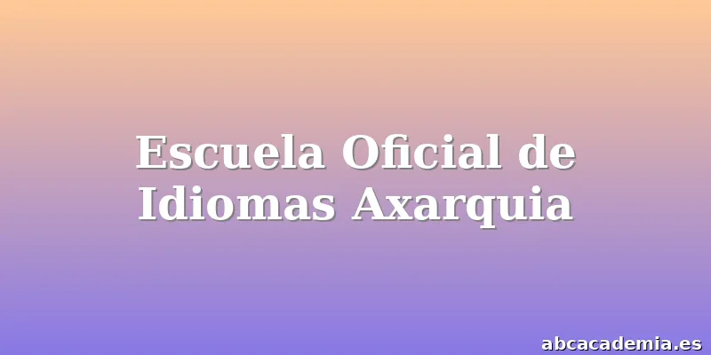 Escuela Oficial de Idiomas Axarquia