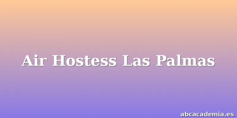Air Hostess Las Palmas