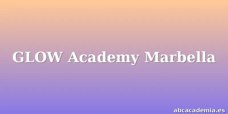 GLOW Academy Marbella