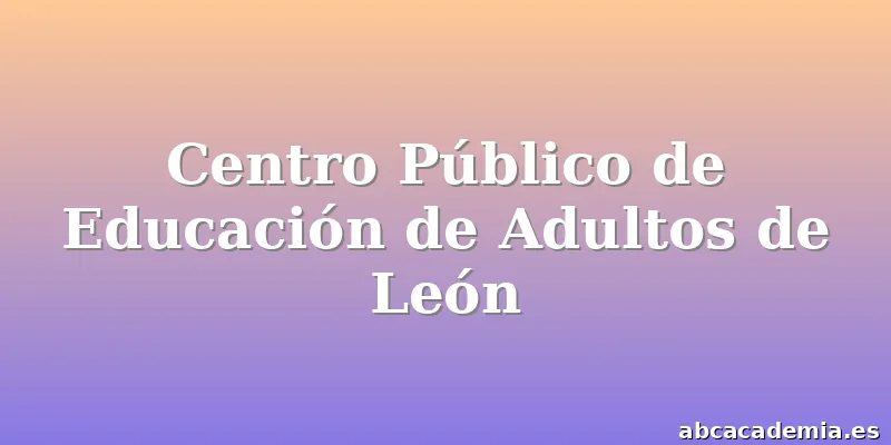 Centro Público de Educación de Adultos de León
