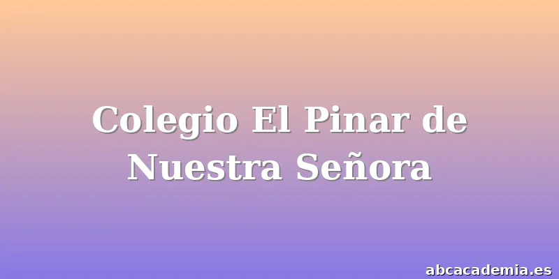 Colegio El Pinar de Nuestra Señora