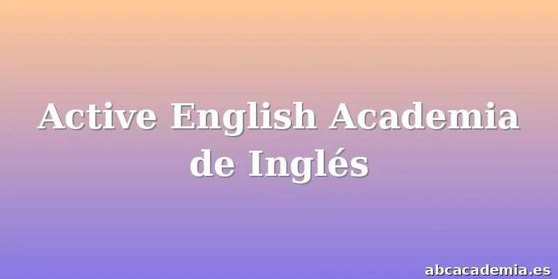 Active English Academia de Inglés
