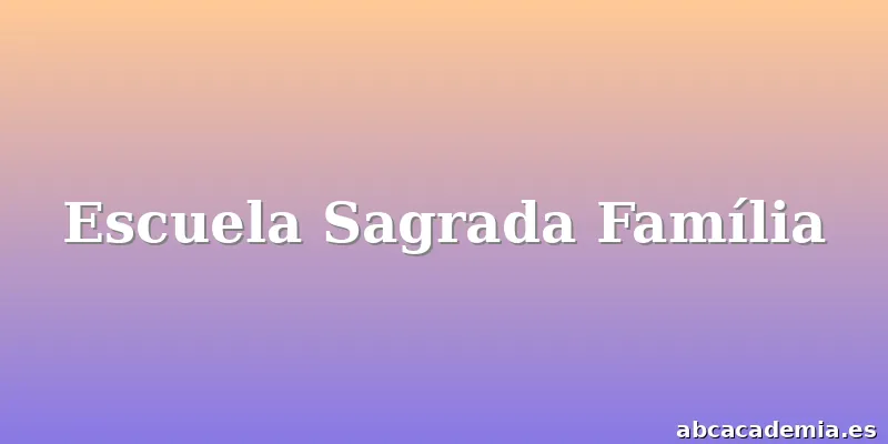 Escuela Sagrada Família
