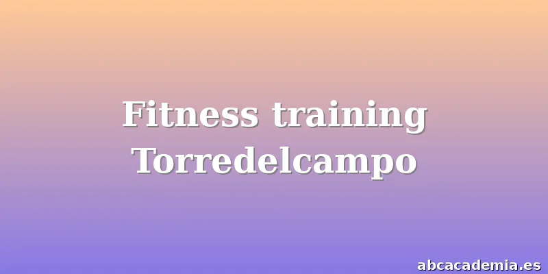 Fitness training Torredelcampo