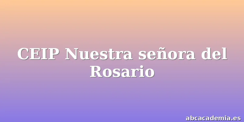 CEIP Nuestra señora del Rosario