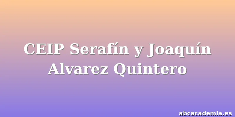 CEIP Serafín y Joaquín Alvarez Quintero