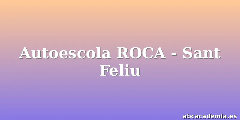 Autoescola ROCA - Sant Feliu