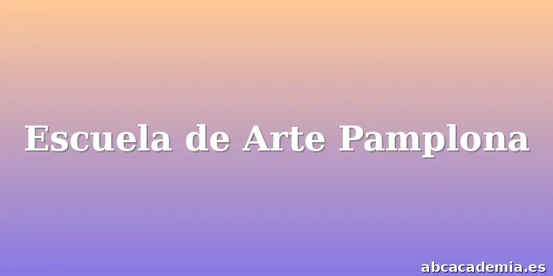 Escuela de Arte Pamplona