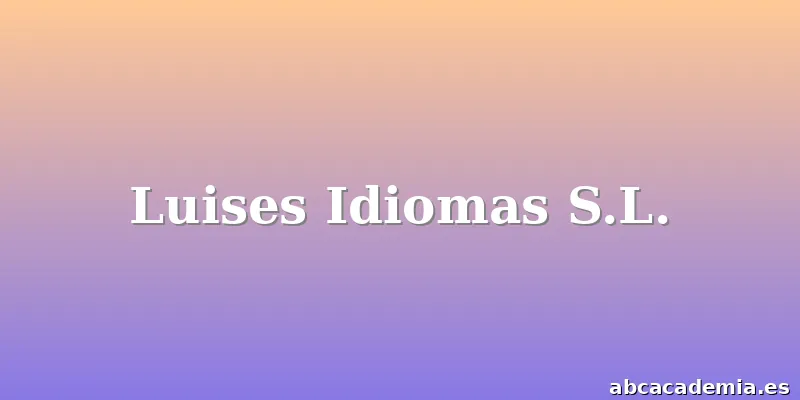 Luises Idiomas S.L.