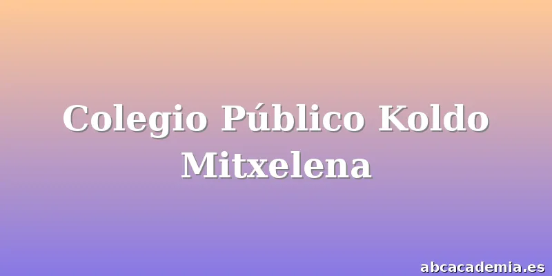 Colegio Público Koldo Mitxelena