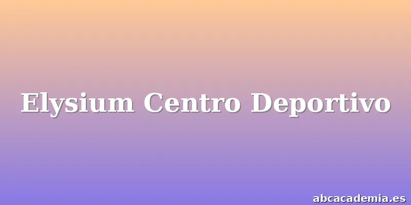 Elysium Centro Deportivo