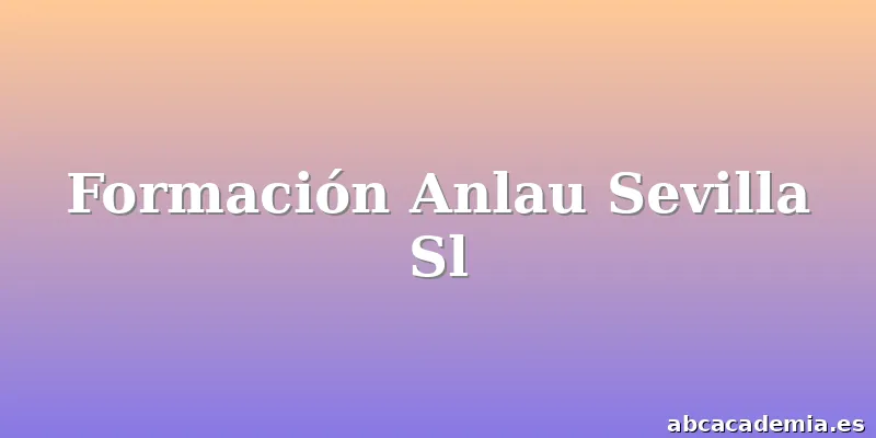 Formación Anlau Sevilla Sl