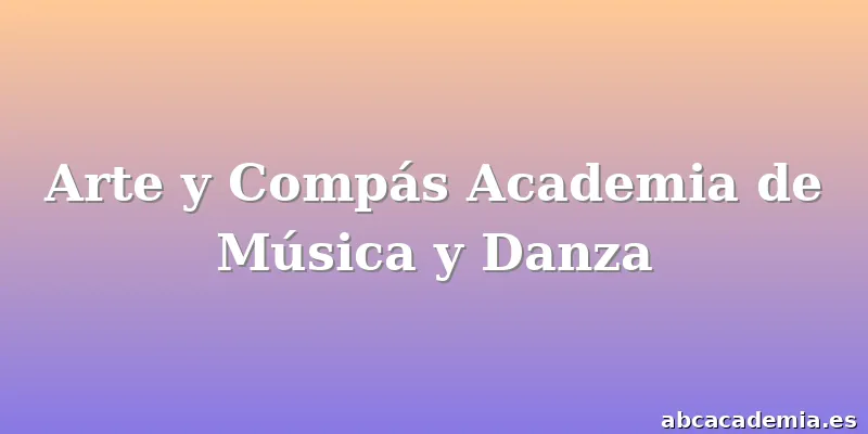 Arte y Compás Academia de Música y Danza