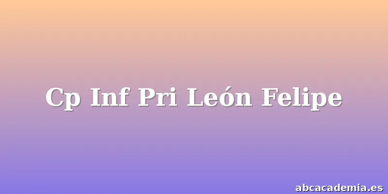 Cp Inf Pri León Felipe