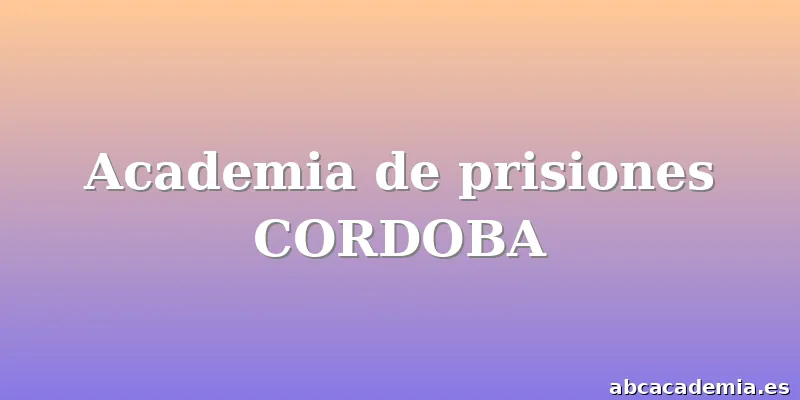 Academia de prisiones CORDOBA