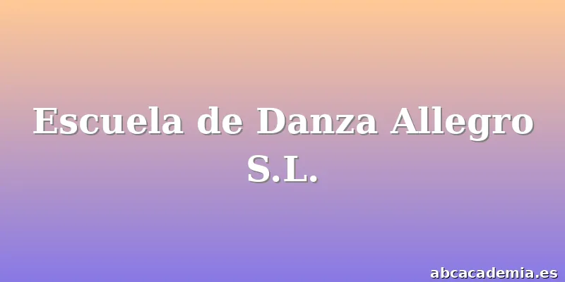 Escuela de Danza Allegro S.L.