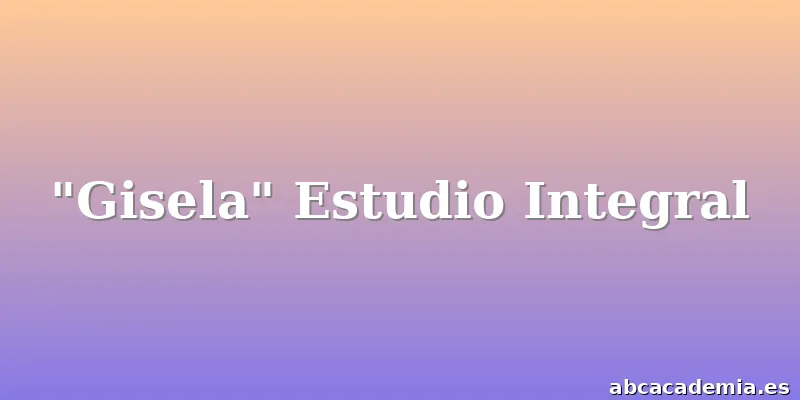 "Gisela" Estudio Integral