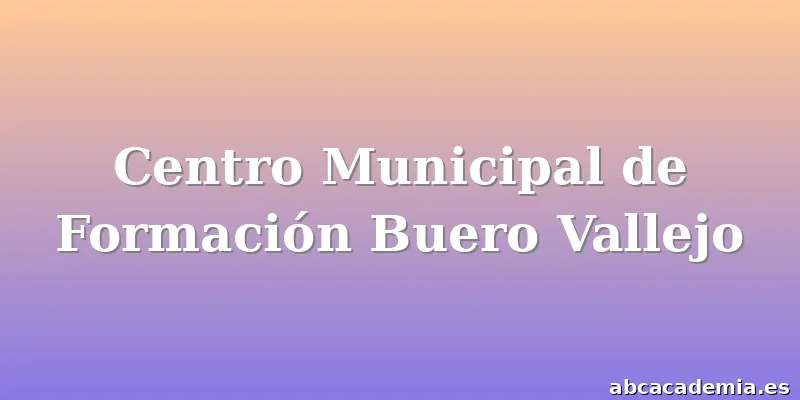 Centro Municipal de Formación Buero Vallejo