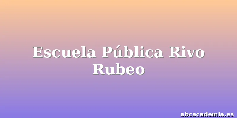 Escuela Pública Rivo Rubeo