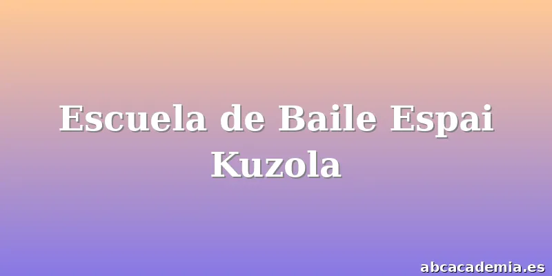 Escuela de Baile Espai Kuzola