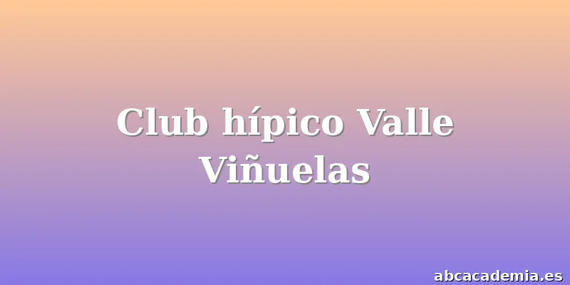 Club hípico Valle Viñuelas