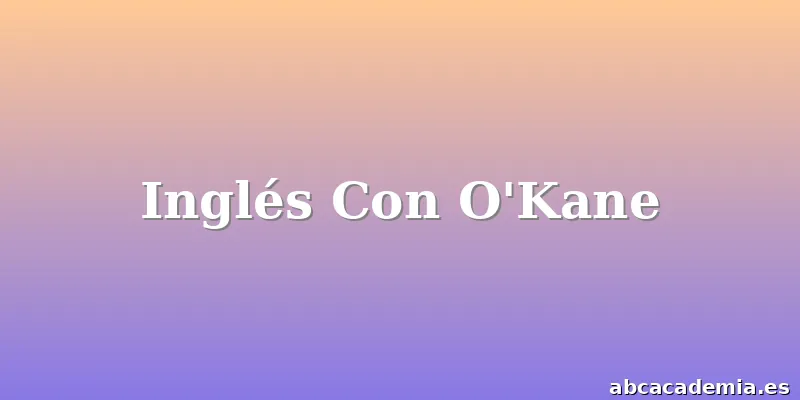 Inglés Con O'Kane
