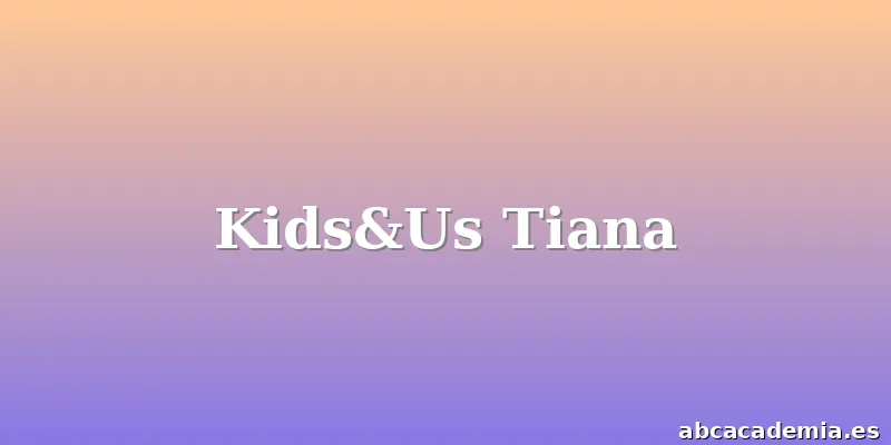Kids&Us Tiana