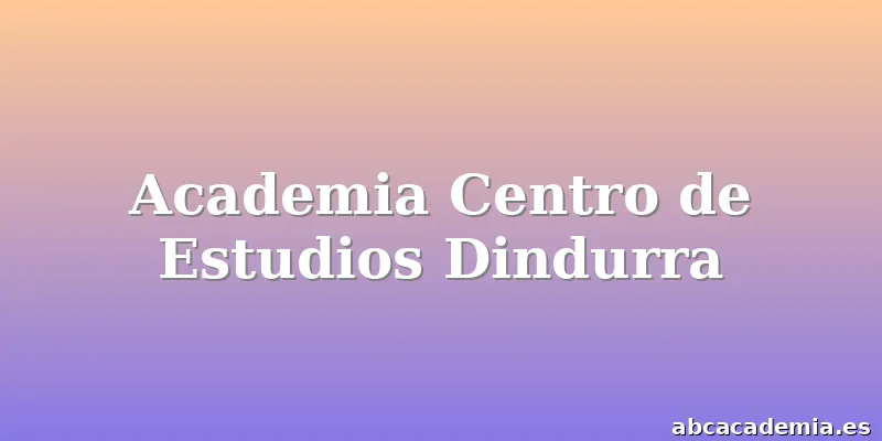 Academia Centro de Estudios Dindurra