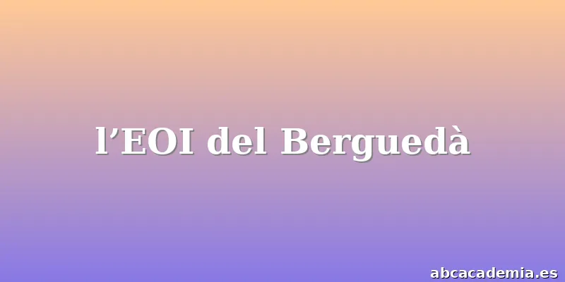 l’EOI del Berguedà
