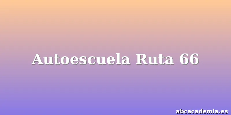 Autoescuela Ruta 66