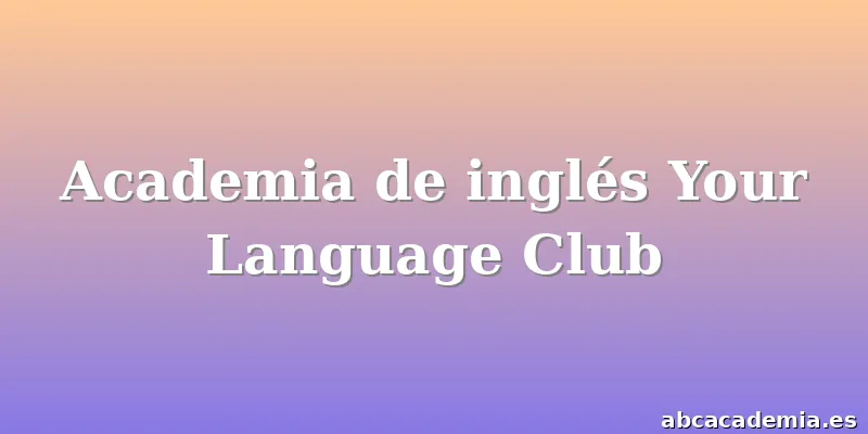 Academia de inglés Your Language Club