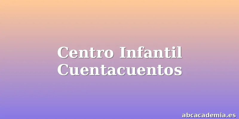 Centro Infantil Cuentacuentos