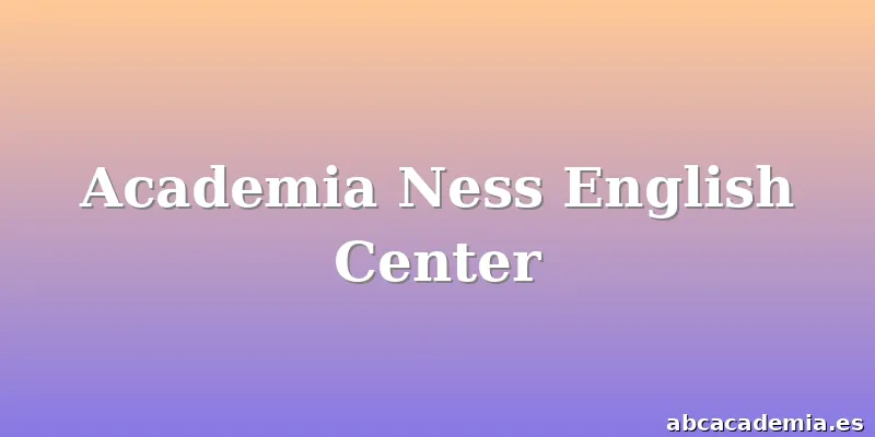 Academia Ness English Center