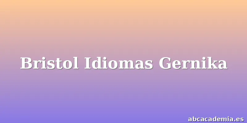 Bristol Idiomas Gernika