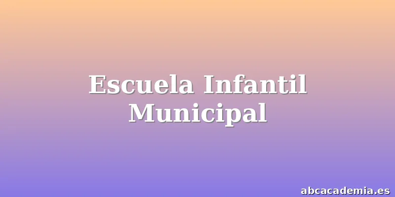 Escuela Infantil Municipal