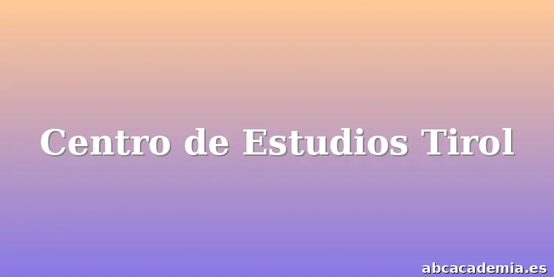 Centro de Estudios Tirol