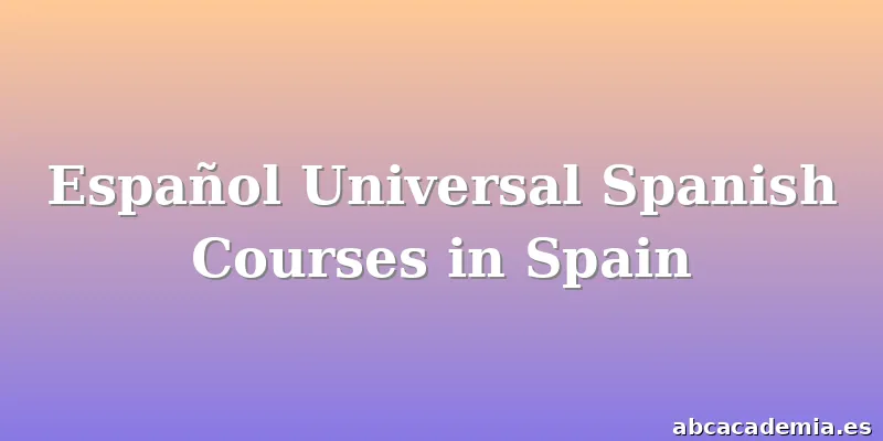 Español Universal Spanish Courses in Spain
