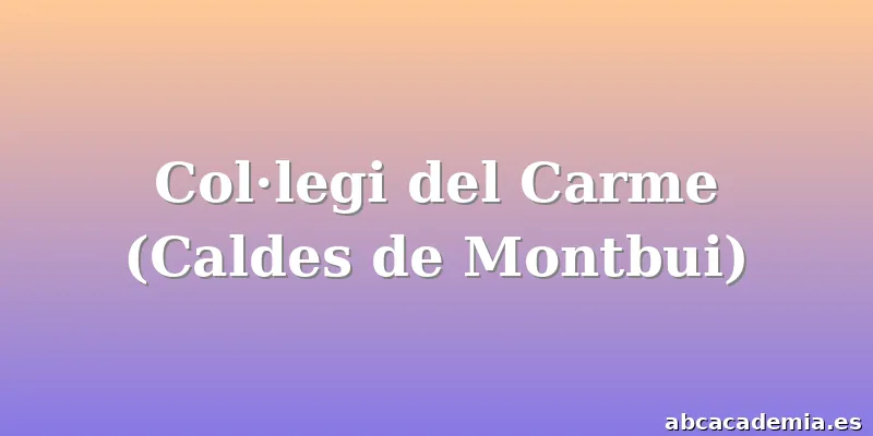 Col·legi del Carme (Caldes de Montbui)