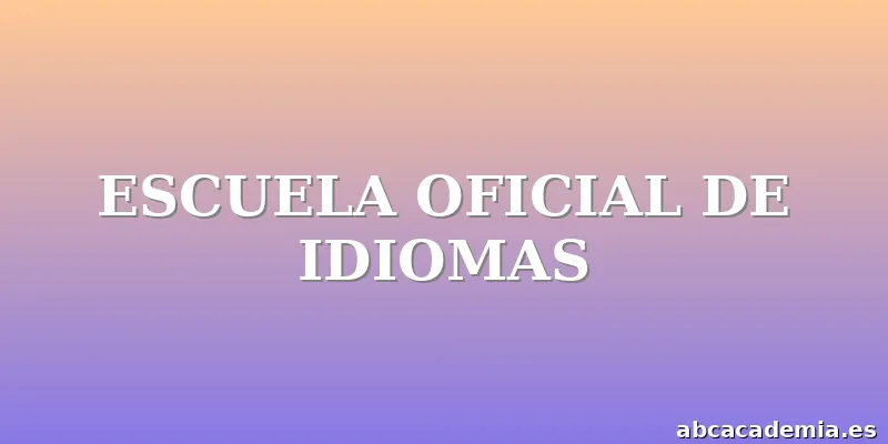 ESCUELA OFICIAL DE IDIOMAS