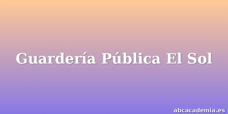 Guardería Pública El Sol