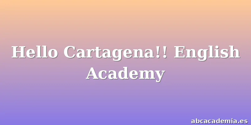Hello Cartagena!! English Academy